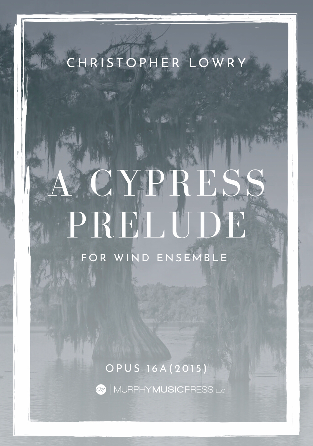 A Cypress Prelude  by Christopher Lowry