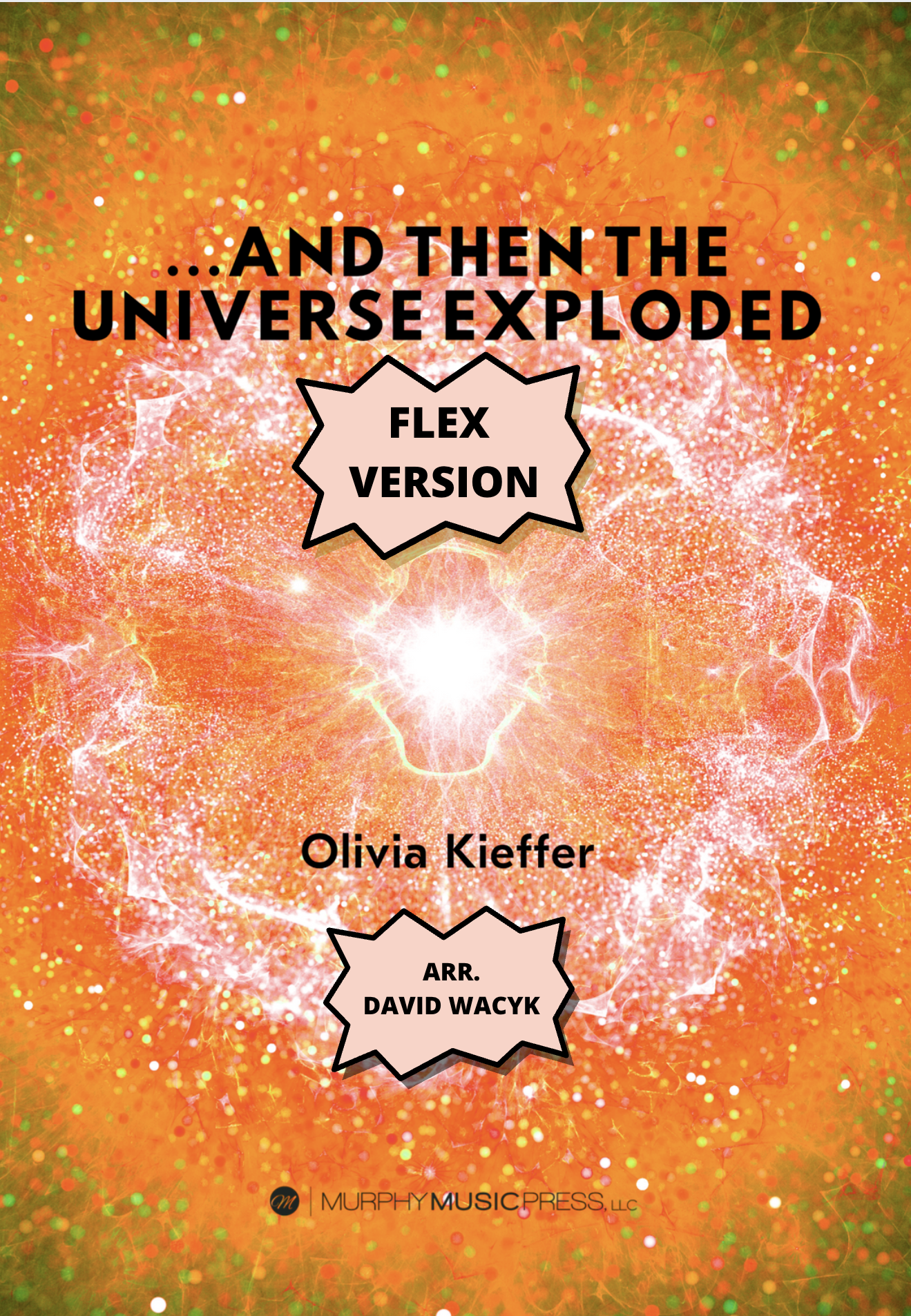 ...And Then The Universe Exploded (Flex Version) by Olivia Kieffer