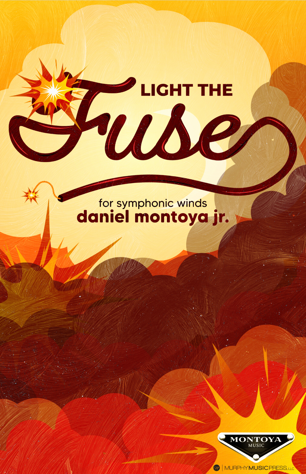 Light The Fuse by Daniel Montoya Jr.