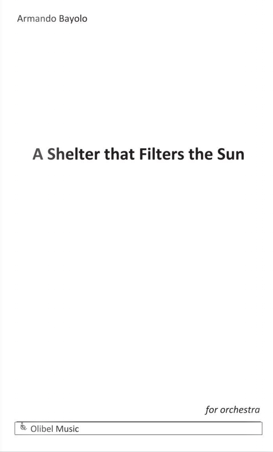 A Shelter That Filters The Sun (Score Only) by Armando Bayolo