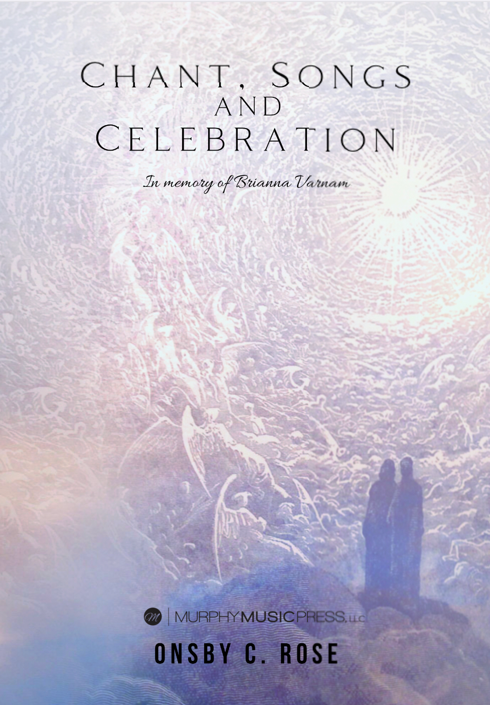 Chant, Songs, And Celebration by Onsby C. Rose