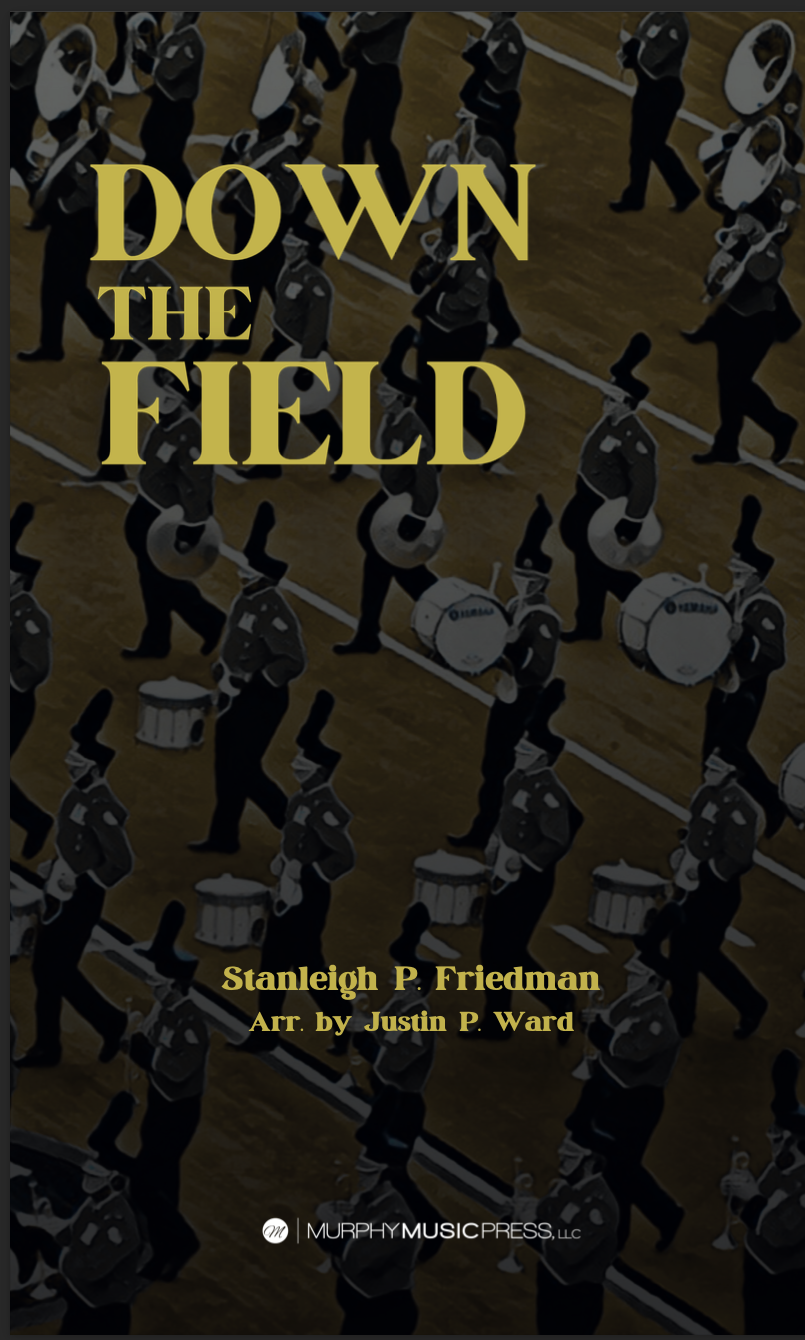 Down The Field (Score Only) by Stanleigh P. Friedman arr. Justin P. Ward
