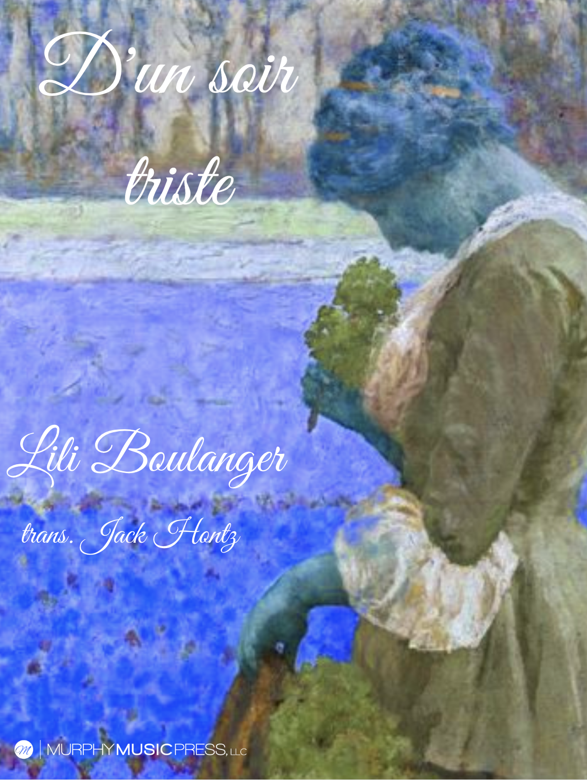 D'un Soir Triste (Of A Sad Evening) by Lili Boulanger, trans. Jack Hontz 