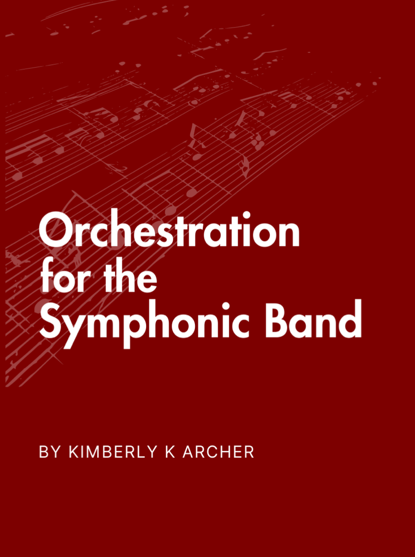 Orchestration For The Symphonic Band (PDF Version) by Kimberly K. Archer