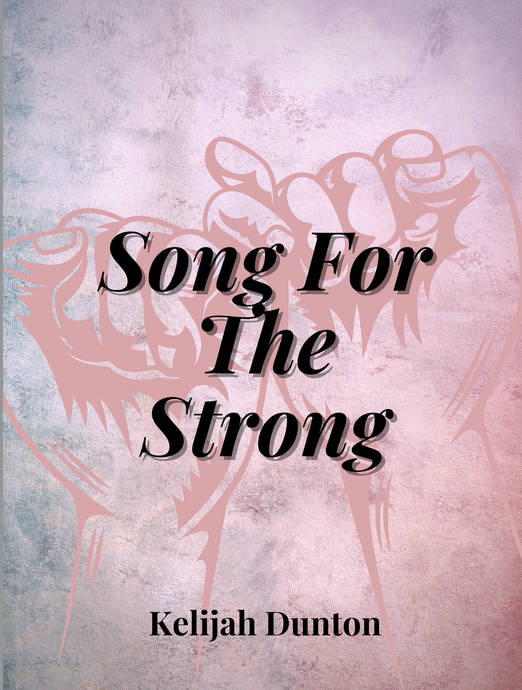 Song For The Strong by Kelijah Dunton