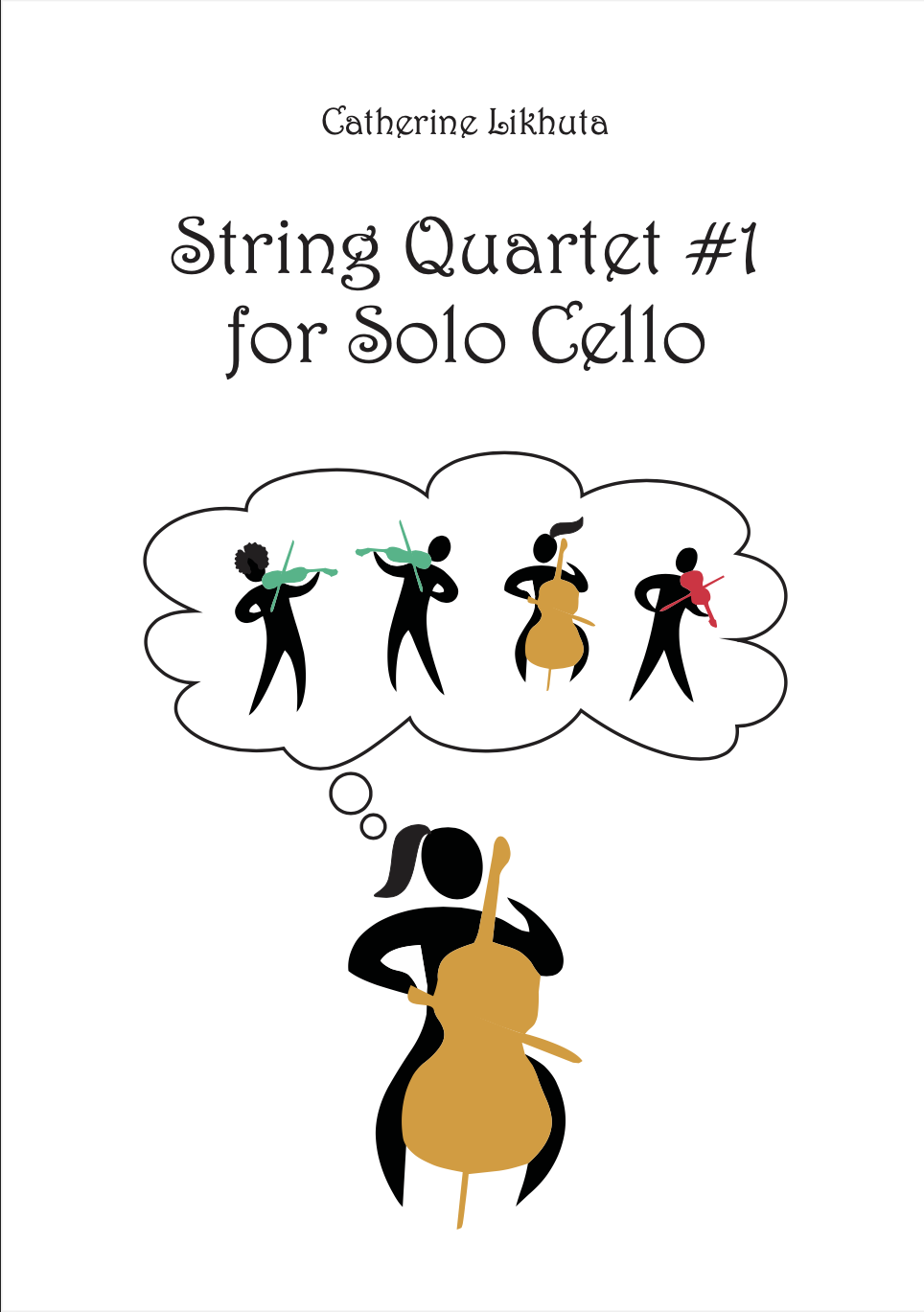 String Quartet #1 For Solo Cello by Catherine Likhuta