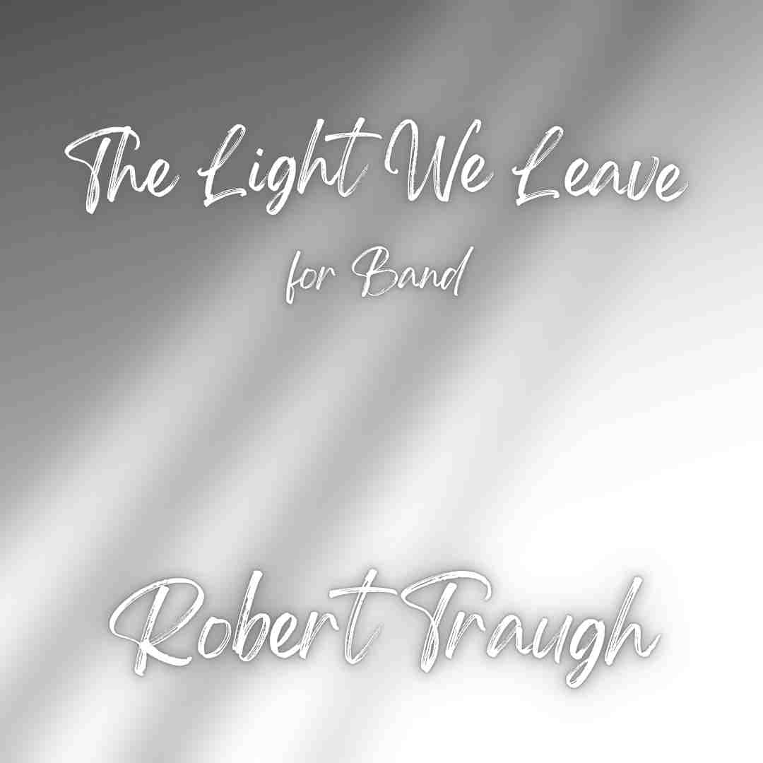 The Light We Leave by Robert Traugh